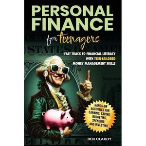 Personal Finance for Teenagers: Fast Track to Financial Literacy with Teen-Tailo